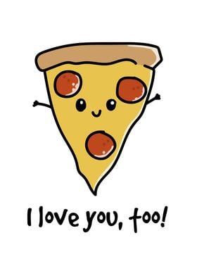 Cute Pizza Loves You
