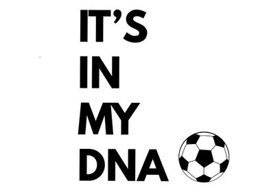 Its in my DNA