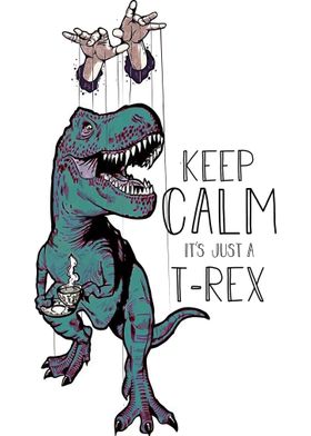 Keep Calm its just a TRex