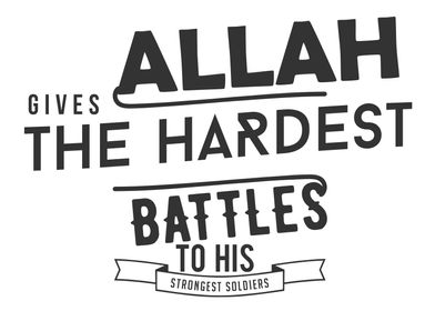 Allah gives the hardest 