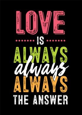 Love is Always the Answer