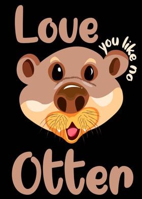 Love you like no otter