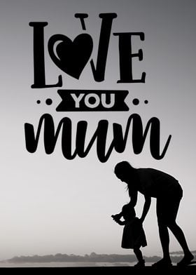 Love you Mum