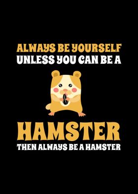 Always Be A Hamster