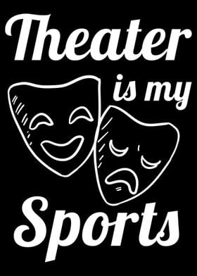 Theater is my sports