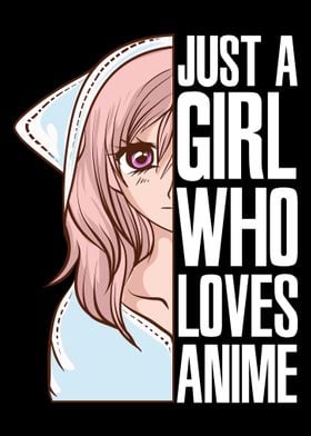 Just A Girl Who Loves Anim