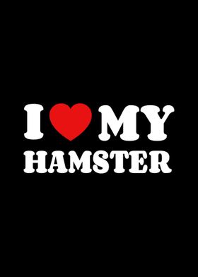 I Love My Hamster