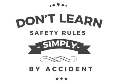 dont learn safety rules