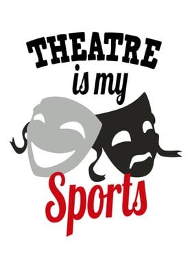 Theatre is my sports