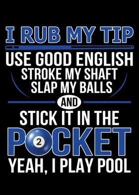 I Rub My Tip and Play Pool