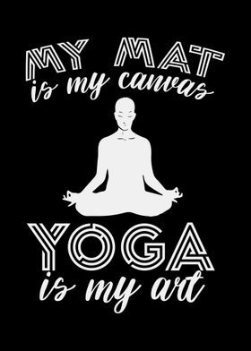 Mat is Canvass Yoga is Art