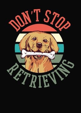 Dont Stop Retrieving