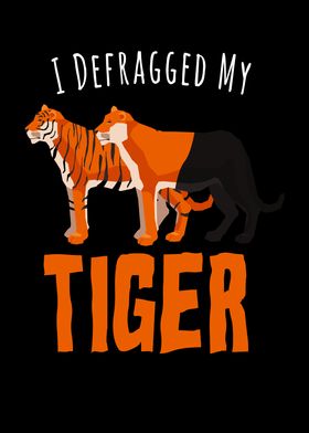 I Defragged My Tiger