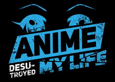 Anime Desu troyed My Life 