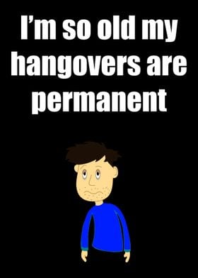 My Hangovers Are Permanent