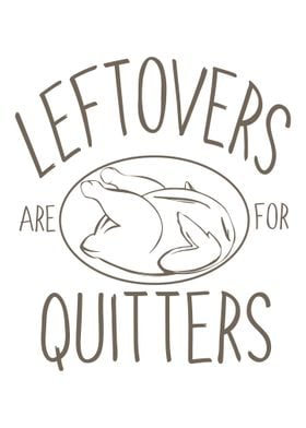 Leftovers are for quitters