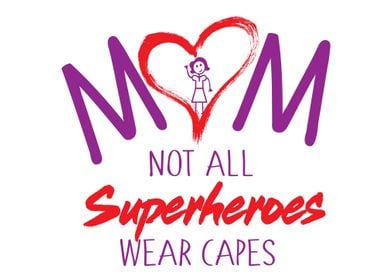 MOM  not all superheroes 