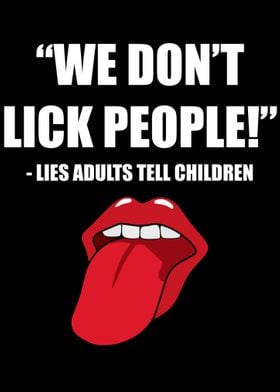 We Dont Lick People