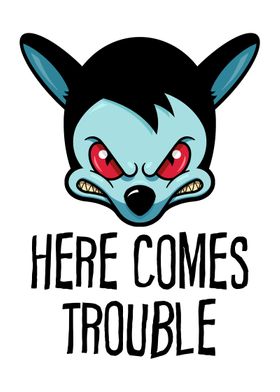 Here Comes Trouble