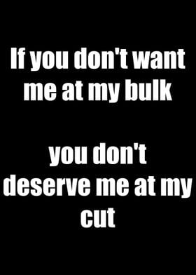 Dont Want Me At My Bulk