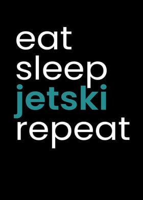 Eat Sleep Jetski Repeat