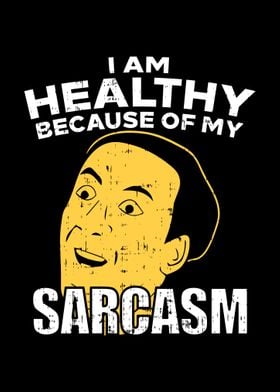 Healthy Because Of Sarcasm