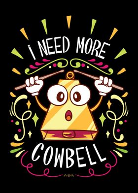 I Need More Cowbell