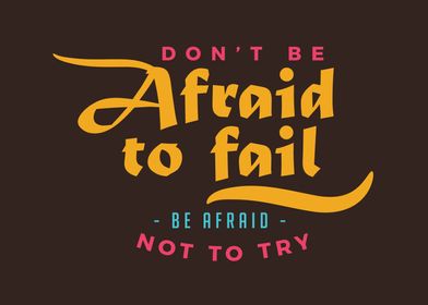 dont be afraid to fail 