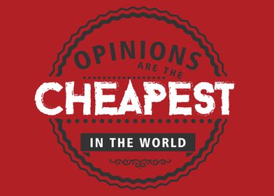 opinions are the cheapest 