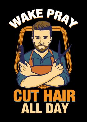 Wake pray cut hair all day