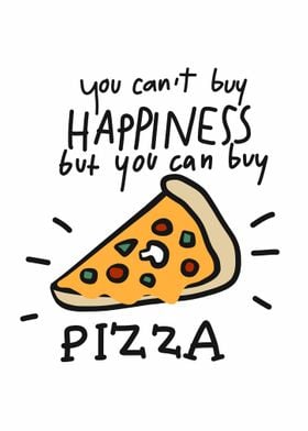 Cant buy happy buy pizza