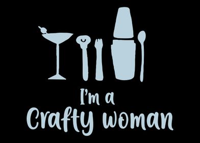 Im A Crafty Woman I Like 