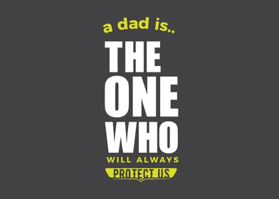 a dad is the one who will 