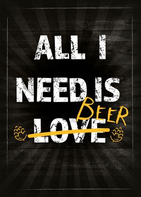 Beer All i need is beer