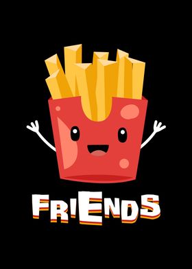 Friends Friendship Fries