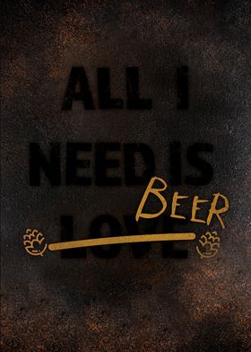 Beer All i need is beer