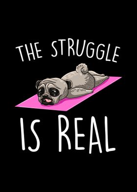 Struggle Is Real Pug Yoga