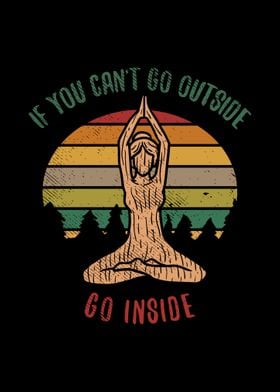 Cant Outside Yoga Inside