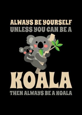 Always Be A Koala