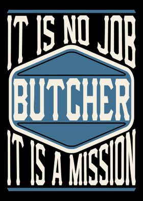 Butcher It Is A Mission