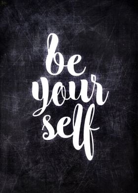 BE YOURSELF