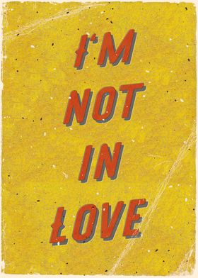 I m not in Love