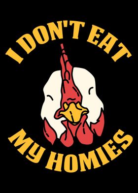 I Dont Eat My Homies