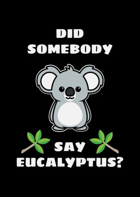 Somebody Said Eucalyptus