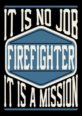 Firefighter Is A Mission