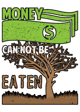 Money Can Not Be Eaten