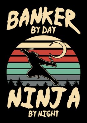 Banker by day Ninja by ni