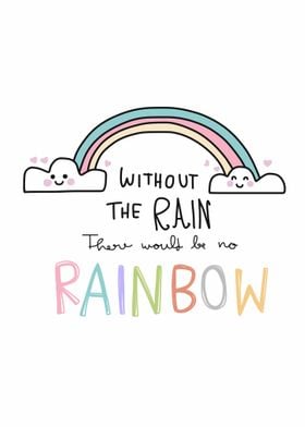 Without rain no rainbow