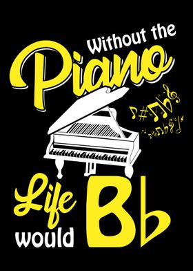 Without the piano life wo