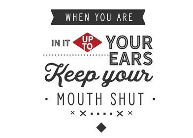 keep your mouth shut